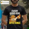 Every Good Dog Bites Kings Hand T Shirt