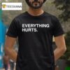 Everything Hurts Chicago Cubs T Shirt