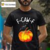 F Caw F Crow Pumpkin Halloween T Shirt
