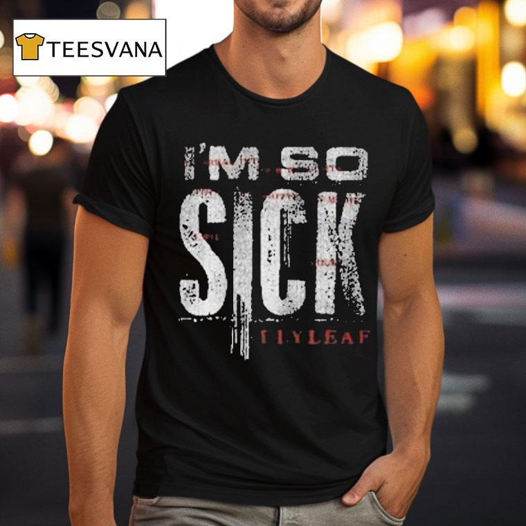 Flyleaf I M So Sick T Shirt Flyleaf I M So Sick T Shirt