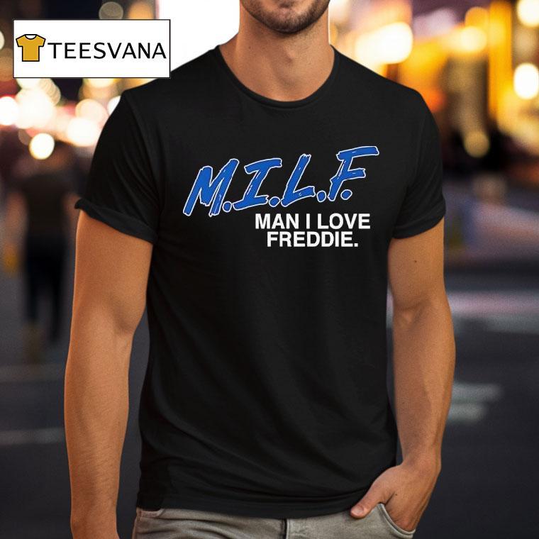 Freddie Freeman Man I Love Freddie Los Angeles Dodgers T Shirt Freddie Freeman Man I Love Freddie Los Angeles Dodgers T Shirt