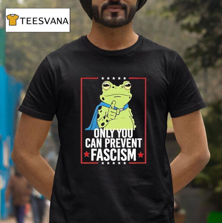 Frog Only You Can Prevent Fascism Portland T Shirt Frog Only You Can Prevent Fascism Portland T Shirt