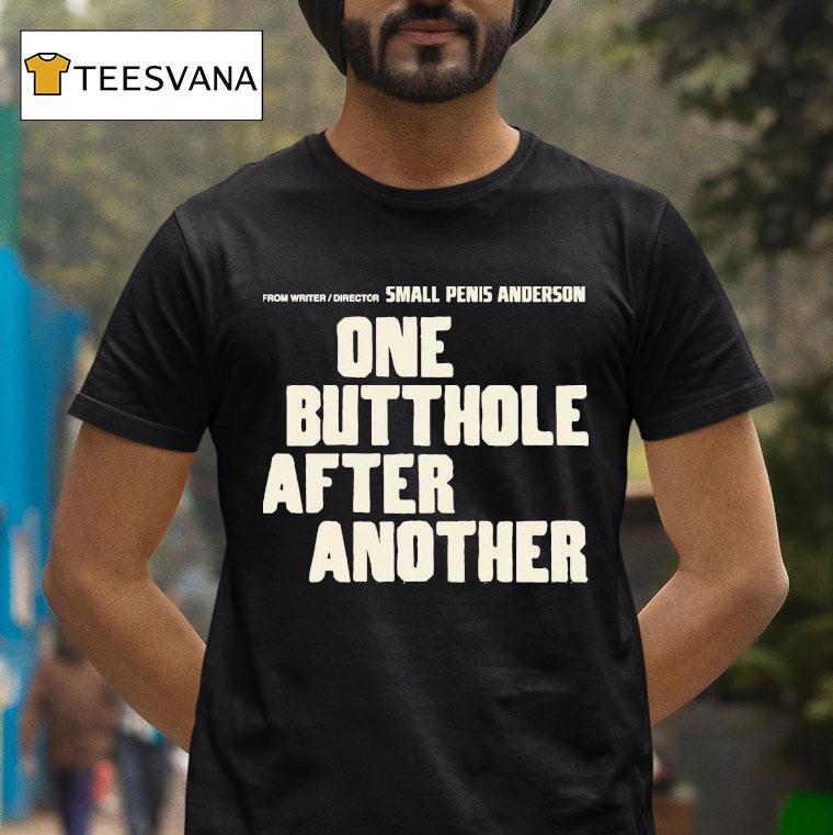 From Writer Director Small Penis Anderson One Butthole After Another T Shirt From Writer Director Small Penis Anderson One Butthole After Another T Shirt