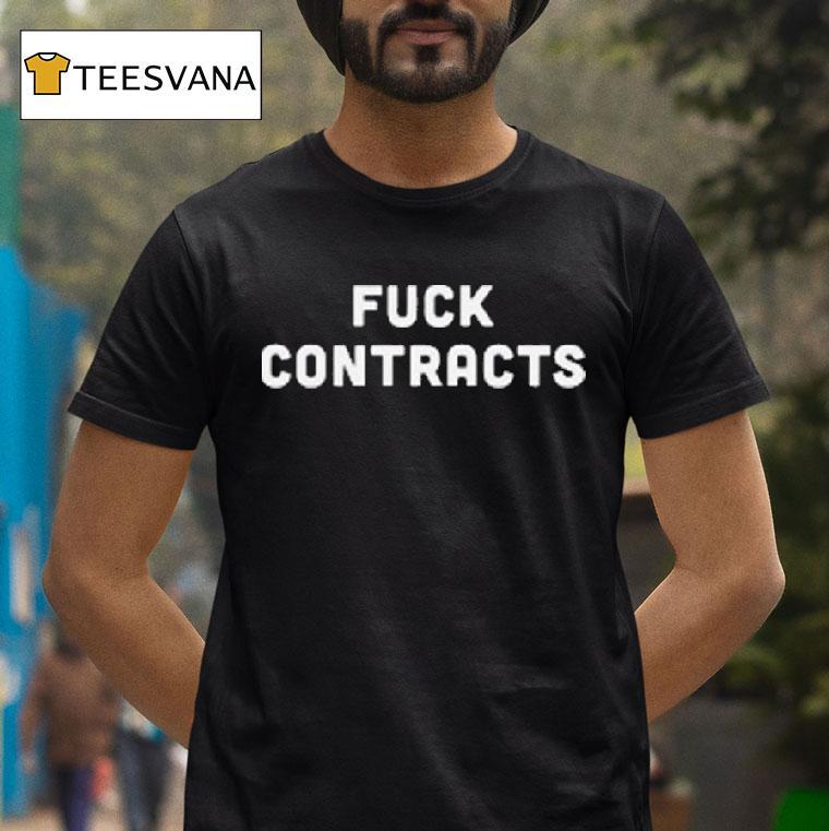 Fuck Contracts T Shirt Fuck Contracts T Shirt