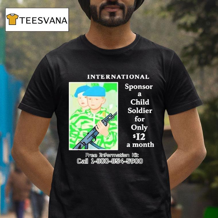 G Sponsor A Child Soldier International Sponsor A Child Soldier For Only A Month Free Information Kit Call T Shirt G Sponsor A Child Soldier International Sponsor A Child Soldier For Only A Month Free Information Kit Call T Shirt