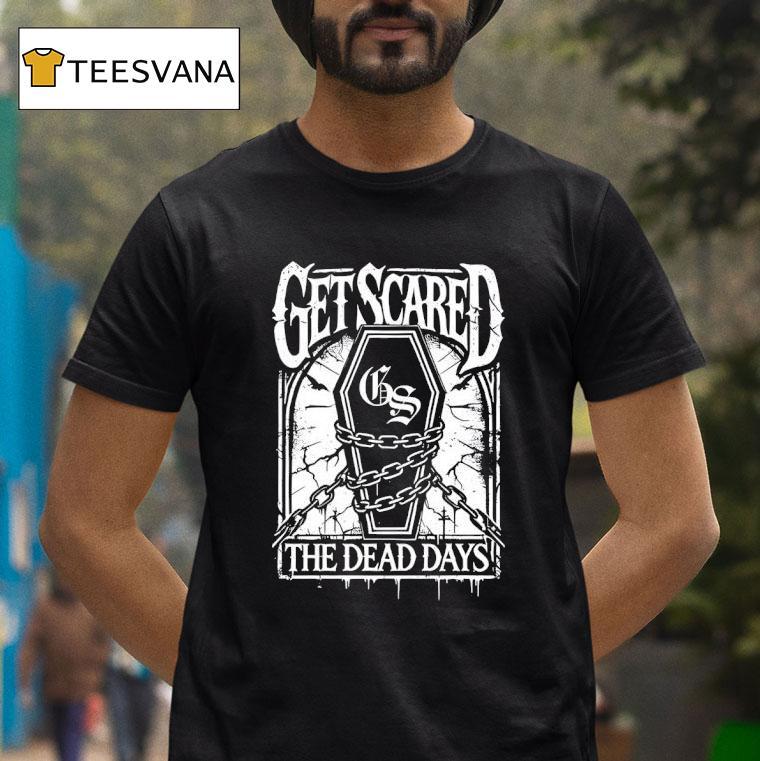 Get Scared Coffin The Dead Days T Shirt Get Scared Coffin The Dead Days T Shirt
