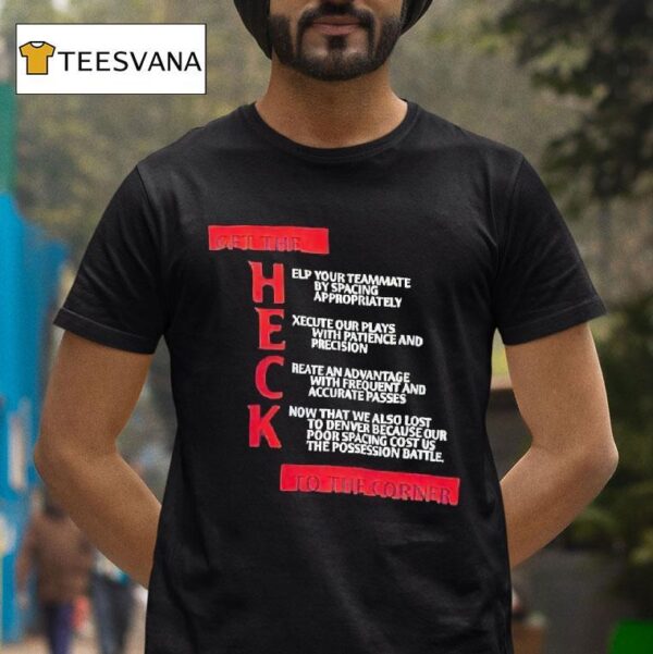 Get The Heck To The Corner Help Your Teammate By Spacing Appropriately T Shirt