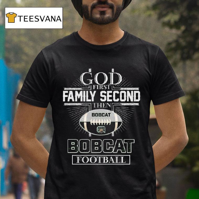 God First Family Second Then Ohio Bobcat Football Cross T Shirt God First Family Second Then Ohio Bobcat Football Cross T Shirt
