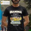 Grandma Doesn T Usually Yell But When She Does Her Savannah Bananas Are Playing T Shirt