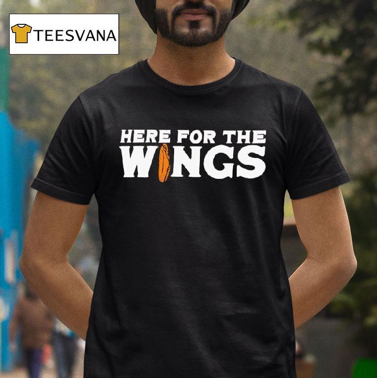 Here For The Wings T Shirt Here For The Wings T Shirt
