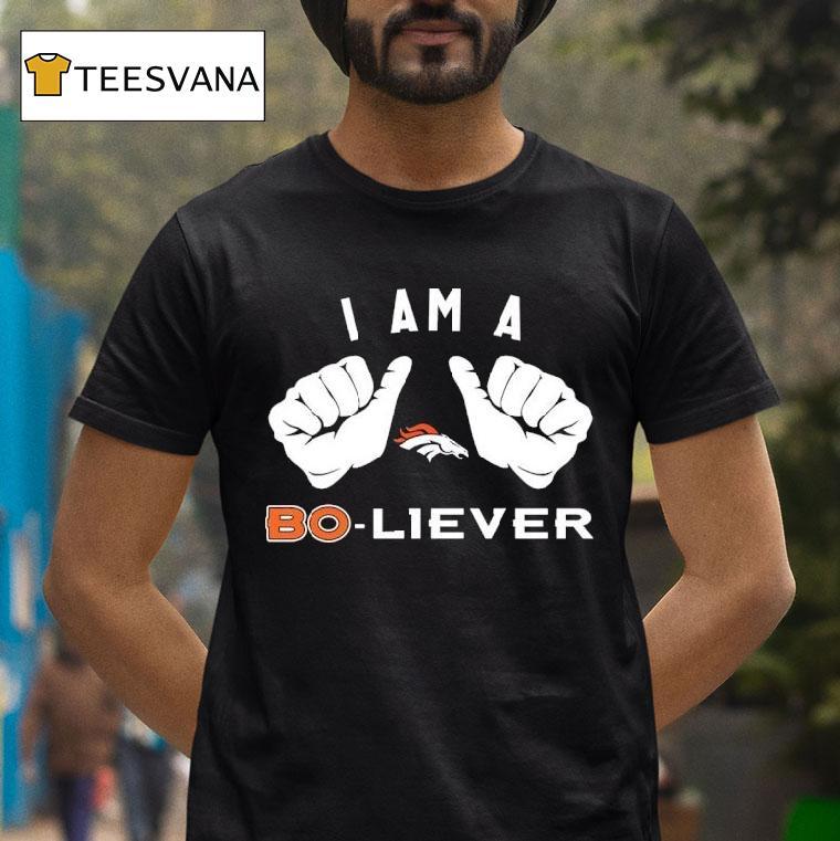 I Am A Bo Liever Denver Broncos T Shirt I Am A Bo Liever Denver Broncos T Shirt