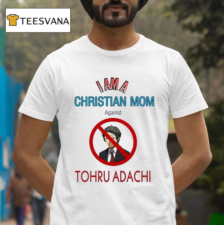 I Am A Christian Mom Against Tohru Adachi T Shirt I Am A Christian Mom Against Tohru Adachi T Shirt