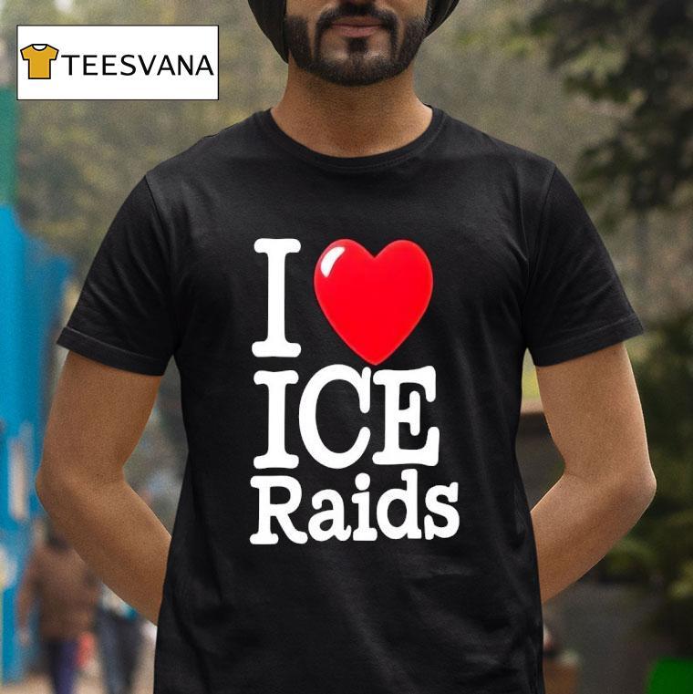 I Love Ice Raids T Shirt I Love Ice Raids T Shirt