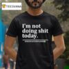 I M Not Doing Shit Today Mission Accomplished T Shirt