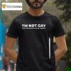 I M Not Gay But Cents Is Cents T Shirt