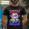 I May Live In Connecticut But On Game Day My Heart Soul Belong To Buffalo Bills T Shirt