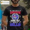 I May Live In Oregon But On Game Day My Heart Soul Belong To Buffalo Bills T Shirt
