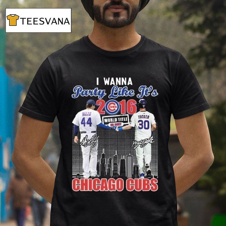 I Wanna Party Like It S Rizzo And Tucker Chicago Cubs Signatures T Shirt I Wanna Party Like It S Rizzo And Tucker Chicago Cubs Signatures T Shirt