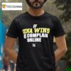 If John Cena Wins We Complain Online T Shirt