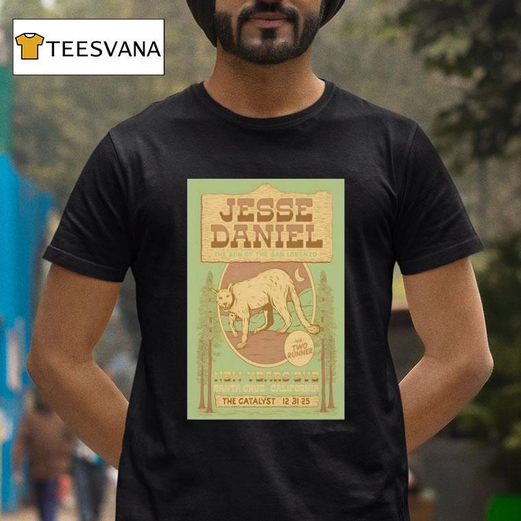 Jesse Daniel The Son Of The San Lorenzo Was Tow Runner New Years Eve Santa Cruz California T Shirt Jesse Daniel The Son Of The San Lorenzo Was Tow Runner New Years Eve Santa Cruz California T Shirt