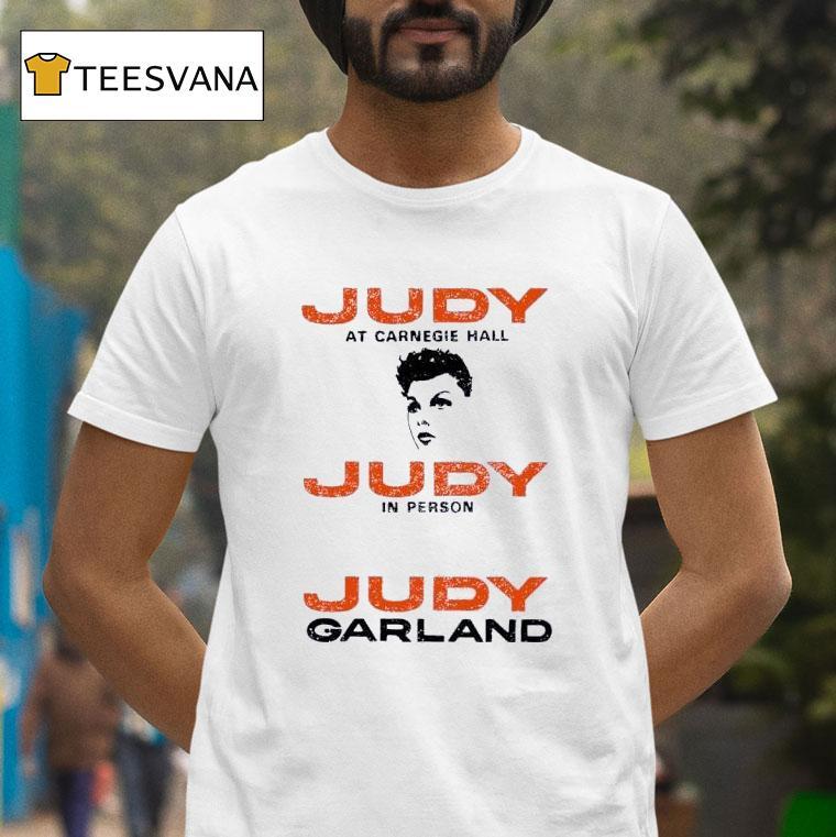 Judy At Carnegie Hall Judy In Person Judy Garland T Shirt Judy At Carnegie Hall Judy In Person Judy Garland T Shirt