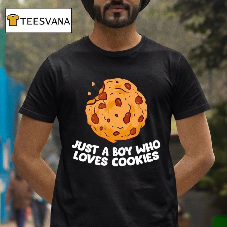 Just A Boy Who Loves Cookies T Shirt Just A Boy Who Loves Cookies T Shirt