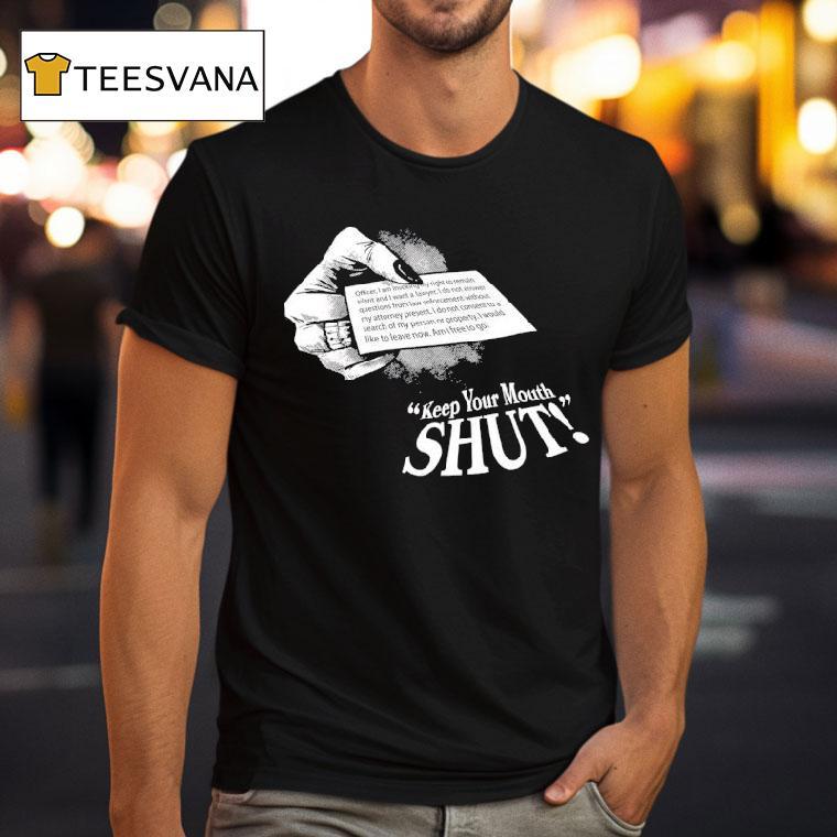 Keep Your Mouth Shu T Shirt Keep Your Mouth Shu T Shirt