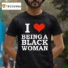 Killa Yonna I Love Being A Black Woman T Shirt