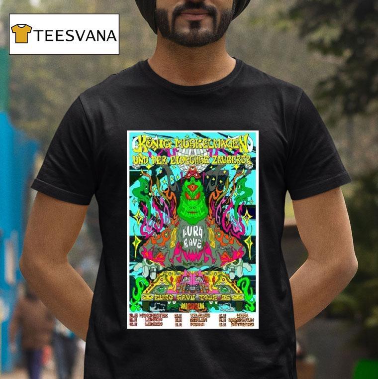 King Gizzard And Lizard Wizard Konig Muskelmagen Und Der Eidechse Zayberer Euro Rave Tour T Shirt King Gizzard And Lizard Wizard Konig Muskelmagen Und Der Eidechse Zayberer Euro Rave Tour T Shirt