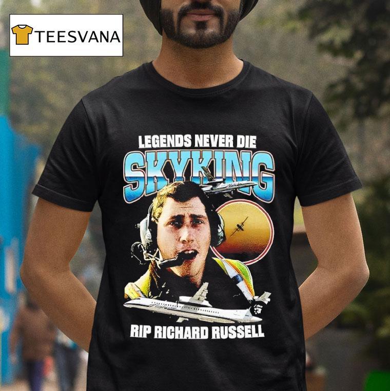 Legends Never Die Skyking Rip Richard Russell T Shirt Legends Never Die Skyking Rip Richard Russell T Shirt