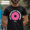 Lifter It S Cheat Day Somewhere Donu T Shirt