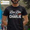 Live Like Charlie Kirk Patriotic T Shirt