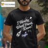 Los Angeles Dodgers Division Champions Signature I Hardly Want Pants Dave T Shirt