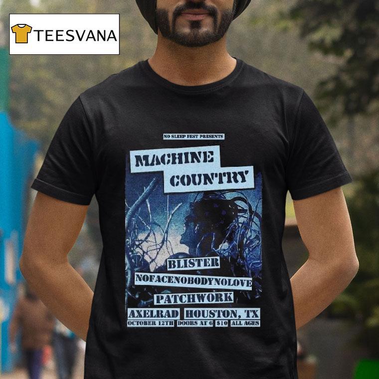Machine Country Blister Nofacenoboodynolove Patchwork Axelrad Houston Tx October Th Doors At All Ages T Shirt Machine Country Blister Nofacenoboodynolove Patchwork Axelrad Houston Tx October Th Doors At All Ages T Shirt