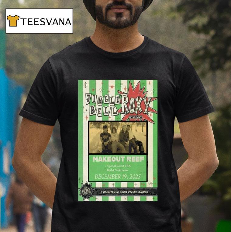 Makeout Reef The Roxy Theatre Tour Dec T Shirt Makeout Reef The Roxy Theatre Tour Dec T Shirt
