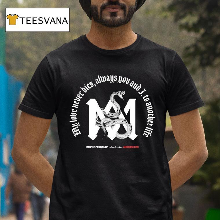 Marcus Martinus My Love Never Dies Always You And I To Another Life Another Life Snake T Shirt Marcus Martinus My Love Never Dies Always You And I To Another Life Another Life Snake T Shirt
