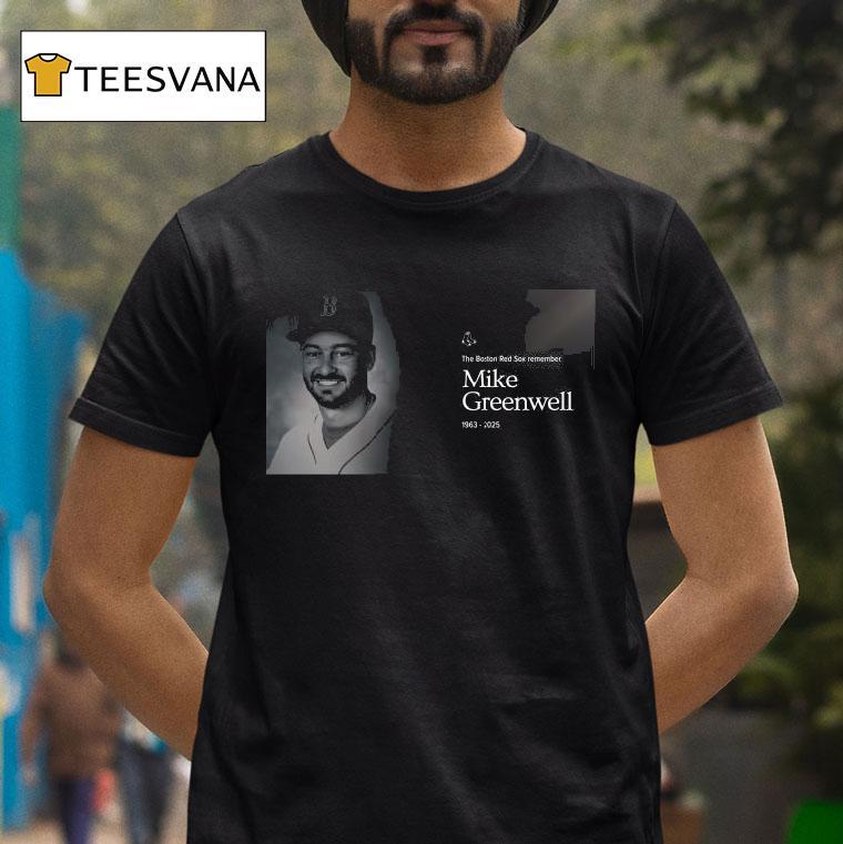 Mike Greenwell Rip The Boston Red Sox Remember T Shirt Mike Greenwell Rip The Boston Red Sox Remember T Shirt