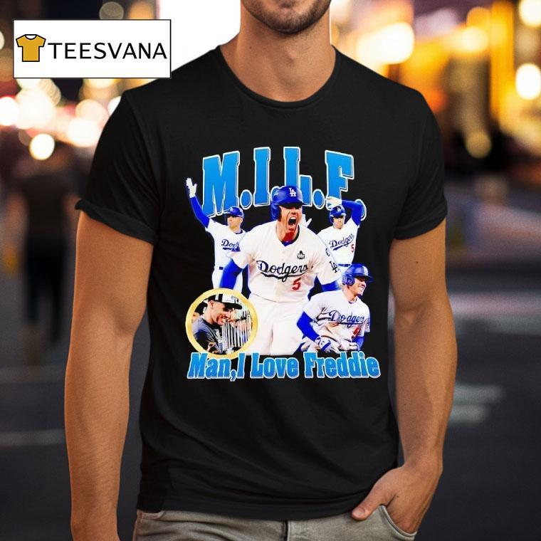 Milf Man I Love Freddie Los Angeles Dodgers T Shirt Milf Man I Love Freddie Los Angeles Dodgers T Shirt