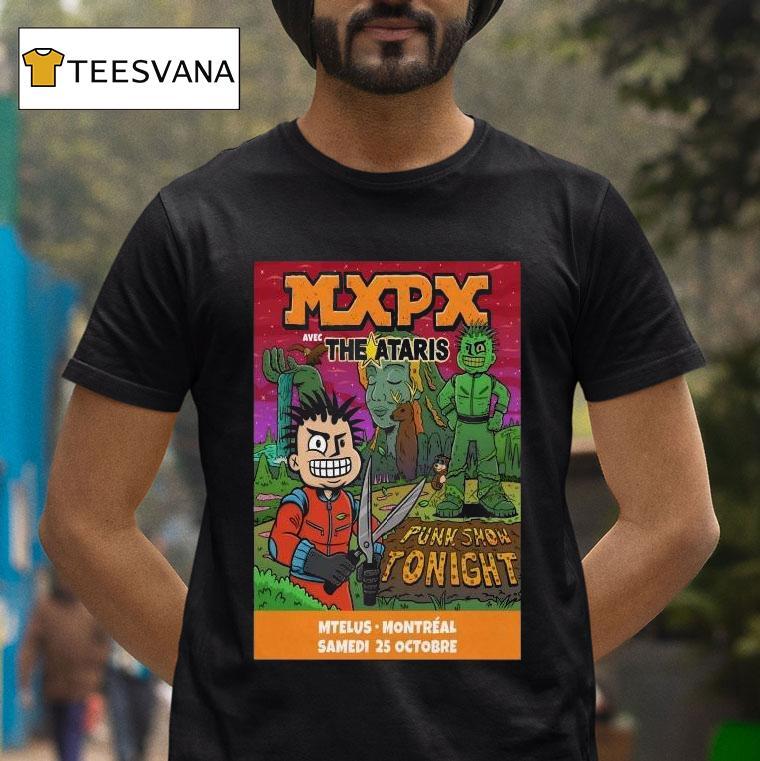 Mxpx Punk Show Tonight Oct Mtelus In Montreal T Shirt Mxpx Punk Show Tonight Oct Mtelus In Montreal T Shirt