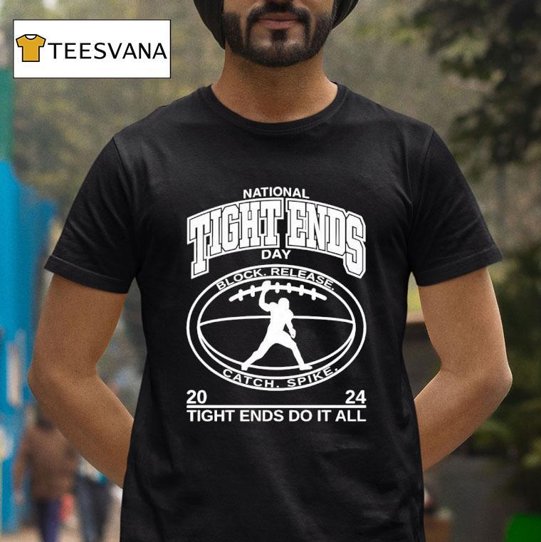 National Tight Ends Day Tight Ends Do It All T Shirt National Tight Ends Day Tight Ends Do It All T Shirt