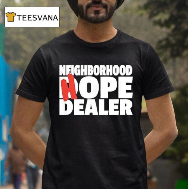 Neighborhood Hope Dealer T Shirt