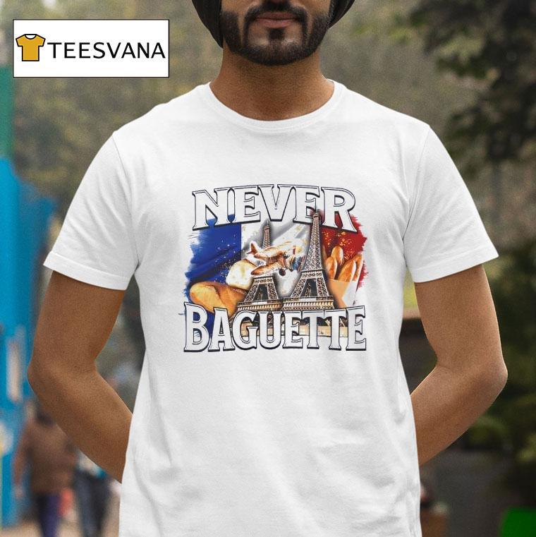 Never Baguette Graphic Funny T Shirt Never Baguette Graphic Funny T Shirt