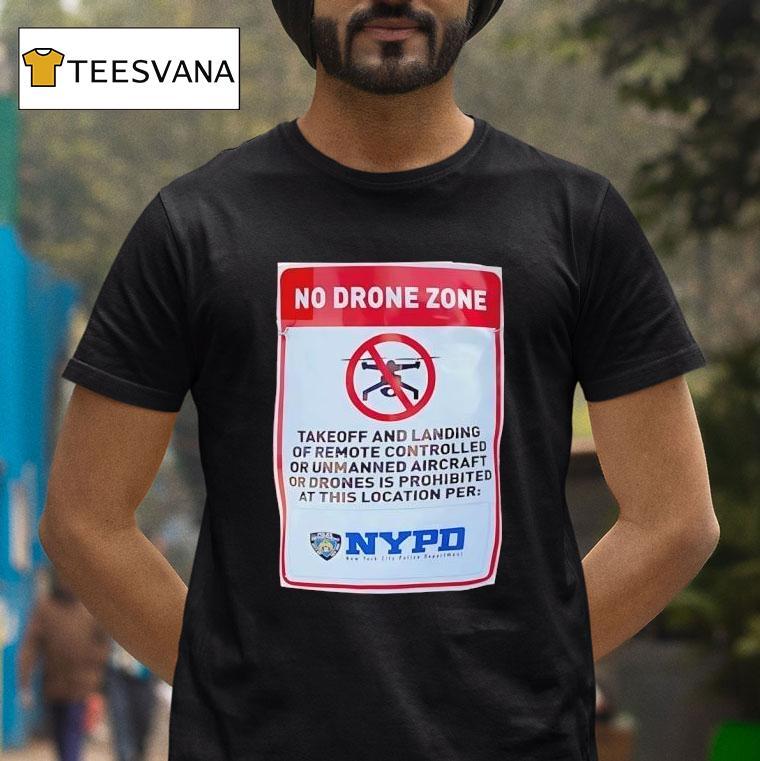 No Drone Zone Takeoff And Landing Of Remote Controlled Or Unmanned Aircraf T Shirt No Drone Zone Takeoff And Landing Of Remote Controlled Or Unmanned Aircraf T Shirt