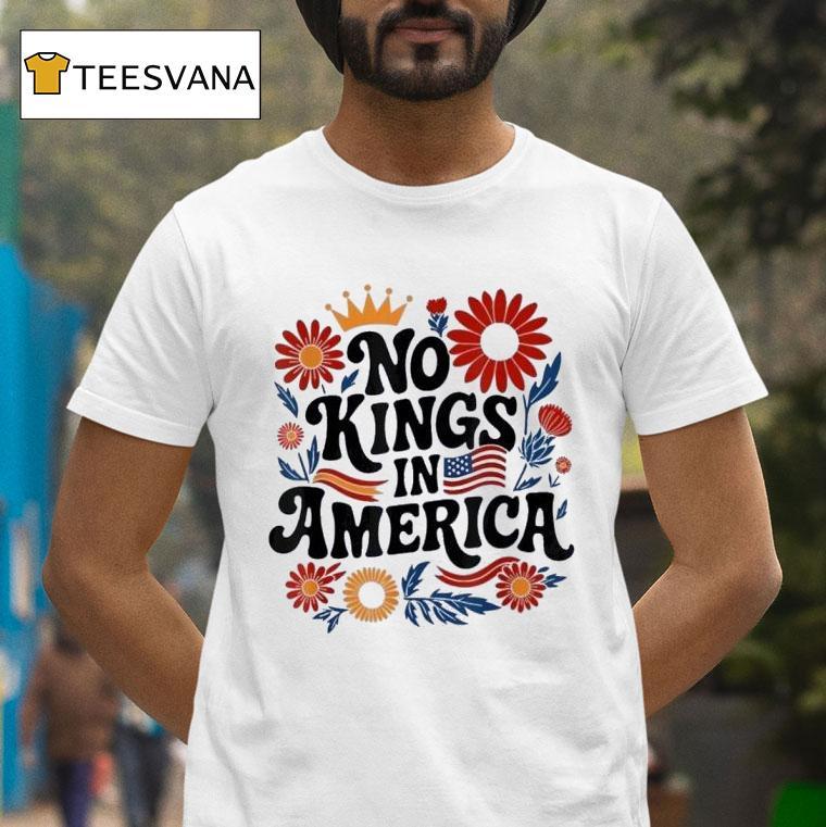 No Kings In America Flower T Shirt No Kings In America Flower T Shirt