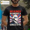 No Kings In American Since Retro T Shirt