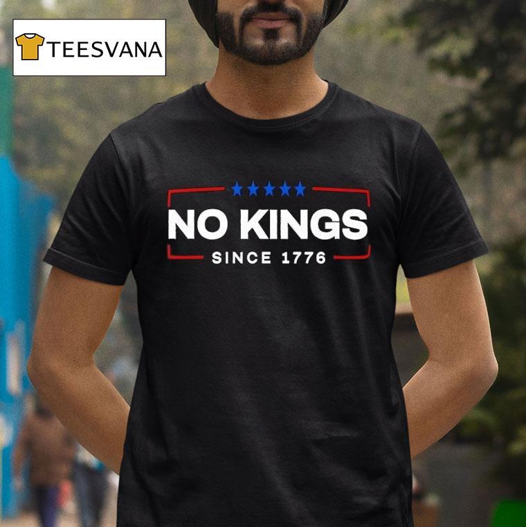 No Kings Since Usa T Shirt No Kings Since Usa T Shirt