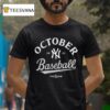 October Baseball New York Yankees Mlb Postseason T Shirt
