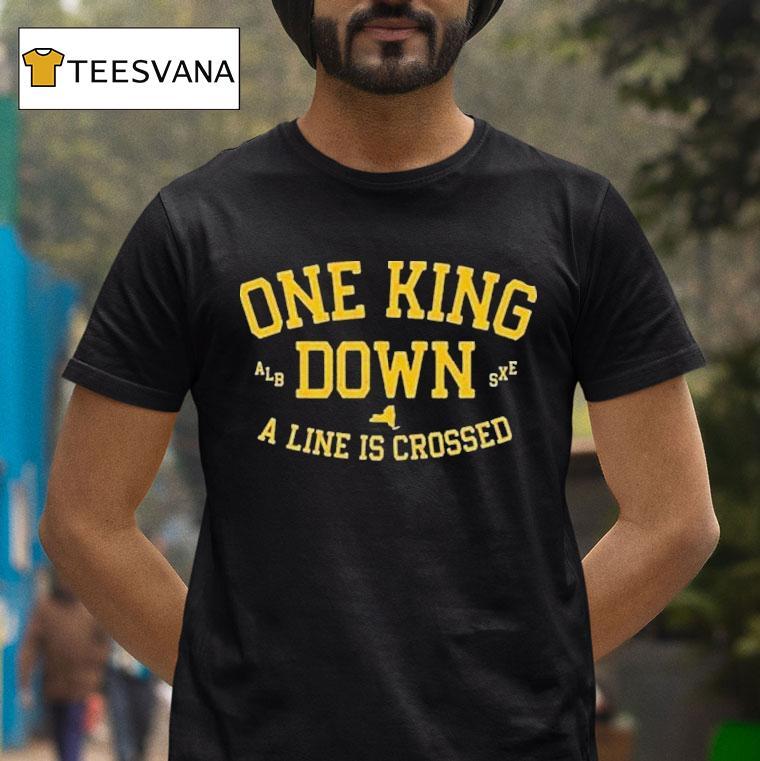 One King Down A Line Is Crossed T Shirt One King Down A Line Is Crossed T Shirt