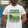 Oregon Ducks College Gameday Live From Eugene Autzen Stadium University Of Oregon T Shirt