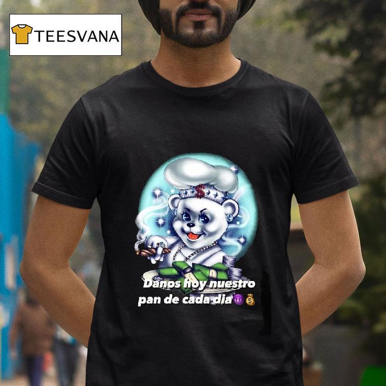 Original Danos Hoy Nuestro Pan De Cada Dia T Shirt Original Danos Hoy Nuestro Pan De Cada Dia T Shirt